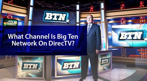 TV Network Big Ten Network (Lisa Byington, Jake Butt, Meghan McKeown) Streaming-only options. . What channel is the big ten on directv